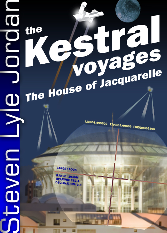 The Kestral Voyages: The House of Jacquarelle Steven Lyle Jordan